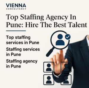 Vienna Consultancy – Top staffing agency in Pune helping businesses hire top talent with expert recruitment solutions.