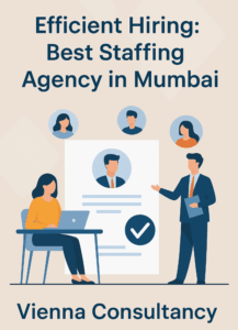 Efficient hiring solutions by Vienna Consultancy, the best staffing agency in Mumbai.