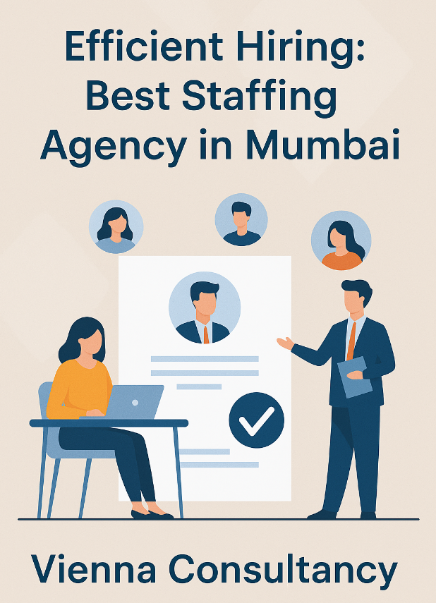 Efficient hiring solutions by Vienna Consultancy, the best staffing agency in Mumbai.