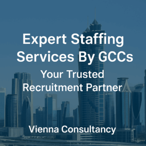 Expert staffing services by GCCs with Vienna Consultancy – trusted recruitment partner for efficient hiring solutions