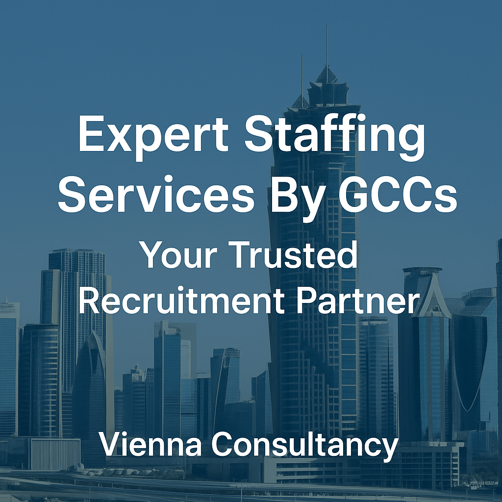Expert staffing services by GCCs with Vienna Consultancy – trusted recruitment partner for efficient hiring solutions