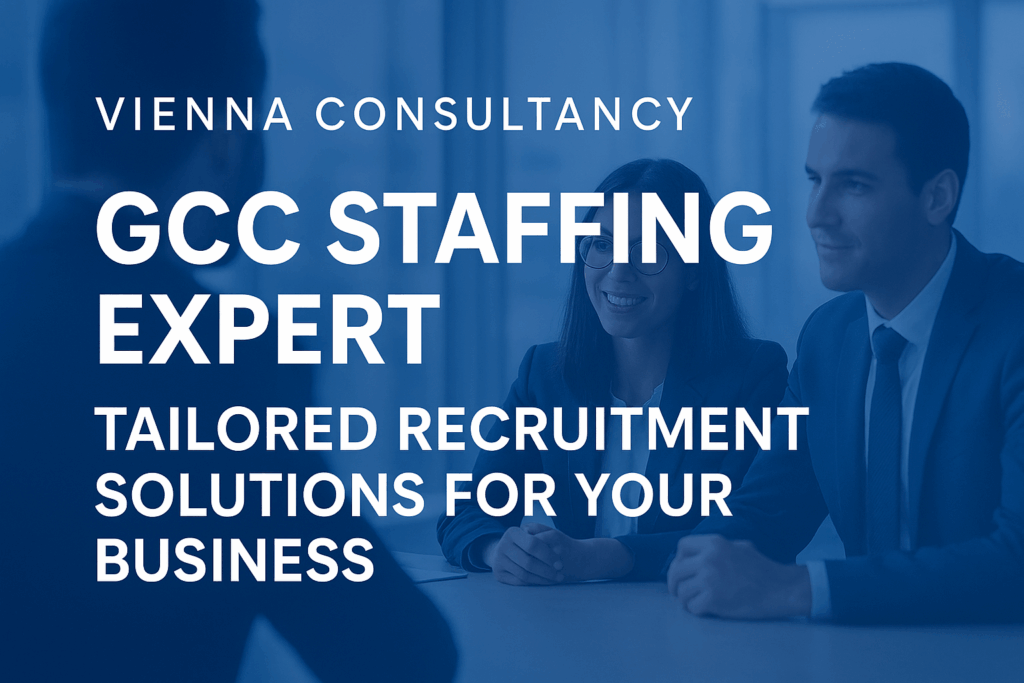 Vienna Consultancy - GCC Staffing Expert offering tailored recruitment solutions to build high-performing teams for businesses.