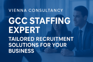 Vienna Consultancy - GCC Staffing Expert offering tailored recruitment solutions to build high-performing teams for businesses.