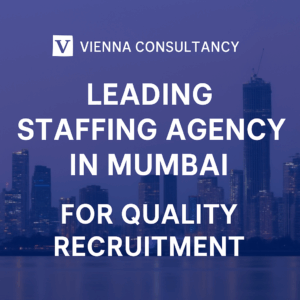 Vienna Consultancy, leading staffing agency in Mumbai, providing quality recruitment solutions to connect businesses with top talent.